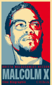 Malcolm X: Der schwarze RevolutionÃ¤r Britta Waldschmidt-Nelson Author