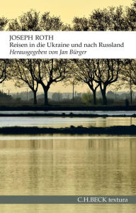Reisen in die Ukraine und nach Russland Joseph Roth Author