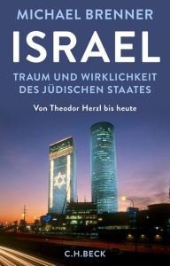Israel: Traum und Wirklichkeit des jÃ¼dischen Staates Michael Brenner Author