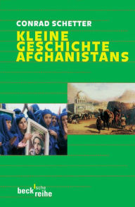 Kleine Geschichte Afghanistans Conrad Schetter Author
