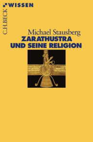 Zarathustra und seine Religion Michael Stausberg Author