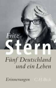 FÃ¼nf Deutschland und ein Leben: Erinnerungen Fritz Stern Author