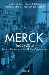 Merck: From a Pharmacy to a Global Corporation Joachim Scholtyseck Author