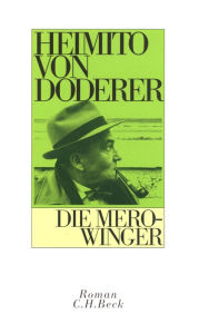 Die Merowinger: oder Die totale Familie Heimito von Doderer Author