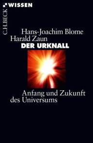 Der Urknall: Anfang und Zukunft des Universums Hans-Joachim Blome Author