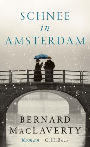 Schnee in Amsterdam: Roman Bernard MacLaverty Author