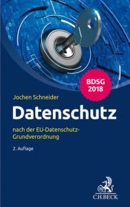 Datenschutz: nach der EU-Datenschutz-Grundverordnung Jochen Schneider Author