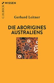 Die Aborigines Australiens Gerhard Leitner Author