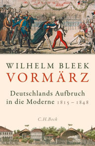 VormÃ¤rz: Deutschlands Aufbruch in die Moderne Wilhelm Bleek Author