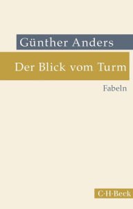 Der Blick vom Turm: Fabeln Günther Anders Author