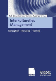 Interkulturelles Management: Konzeption - Beratung - Training Rolf-Dieter Reineke Editor