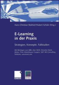 E-Learning in der Praxis: Strategien, Konzepte, Fallstudien Hans-Christian Riekhof Editor