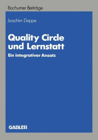 Quality Circle und Lernstatt: Ein integrativer Ansatz Joachim Deppe Author