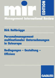 Personalmanagement multinationaler Unternehmungen in Osteuropa: Bedingungen - Gestaltung - Effizienz Dirk Holtbrügge With