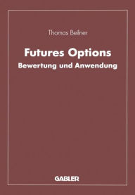 Futures Options: Bewertung und Anwendung Thomas Beilner Author