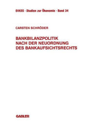 Bankbilanzpolitik nach der Neuordnung des Bankaufsichtsrechts Carsten Schröder Author