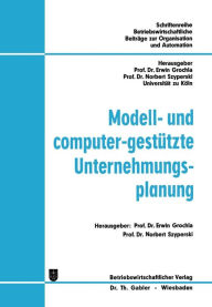 Modell- und computer-gestützte Unternehmungsplanung Erwin Grochla Editor