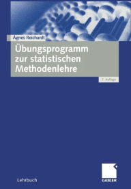 Ã¯Â¿Â½bungsprogramm zur statistischen Methodenlehre Agnes Reichardt Author