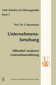 Unternehmensforschung: Hilfsmittel moderner Unternehmensführung Friedrich Hanssmann Author