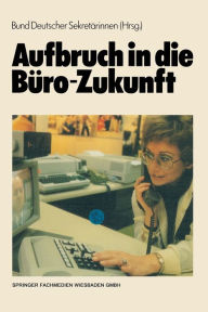 Aufbruch in die BÃ¼ro-Zukunft: Sonderausgabe der Zeitschrift SEKRETARIAT Bund Deutscher SekretÃ¤rinnen e. V. (BDS) Author