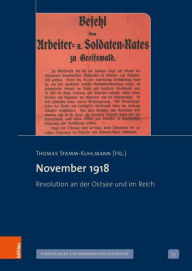 November 1918: Revolution an der Ostsee und im Reich Thomas Stamm-Kuhlmann Editor