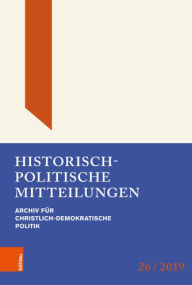 Historisch-politische Mitteilungen: Archiv fur Christlich-Demokratische Politik. Band 26 Michael Borchard Editor