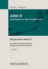 Bürgerliches Recht II: Gesetzliche Schuldverhältnisse, Sachenrecht und Sonderfragen Axel Benning Author