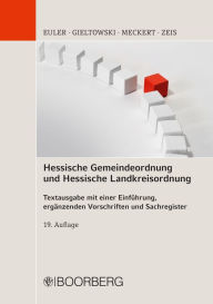 Hessische Gemeindeordnung und Hessische Landkreisordnung: Textausgabe mit einer EinfÃ¼hrung, ergÃ¤nzenden Vorschriften und Sachregister Thomas Euler A