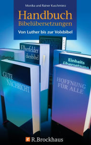 Handbuch Bibelübersetzungen: Von Luther bis zur Volxbibel Monika Kuschmierz Author