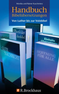 Handbuch BibelÃ¼bersetzungen: Von Luther bis zur Volxbibel Monika Kuschmierz Author
