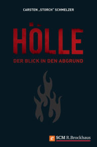 Hölle: Der Blick in den Abgrund Carsten Storch Schmelzer Author
