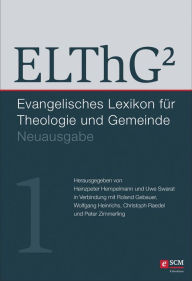 ELThGÂ² - Band 1: Evangelisches Lexikon fÃ¼r Theologie und Gemeinde, Neuausgabe Heinzpeter Hempelmann Editor