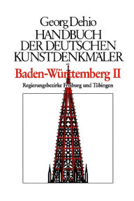 Dehio - Handbuch der deutschen Kunstdenkmäler / Baden-Württemberg Bd. 1: Regierungsbezirke Stuttgart und Karlsruhe Georg Dehio Author
