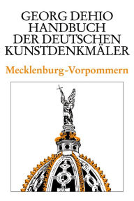 Dehio - Handbuch der deutschen Kunstdenkmäler / Mecklenburg-Vorpommern Georg Dehio Author
