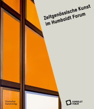 ZeitgenÃ¶ssische Kunst im Humboldt Forum Stiftung Humboldt Forum im Berliner Schloss Editor