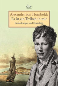 Es ist ein Treiben in mir: Entdeckungen und Einsichten - Deutscher Taschenbuch Verlag