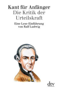 Kant für Anfänger: Die Kritik der Urteilskraft - Deutscher Taschenbuch Verlag