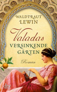 Valadas versinkende Gärten: Roman - Deutscher Taschenbuch Verlag