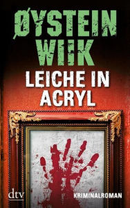 Leiche in Acryl: Kriminalroman - Deutscher Taschenbuch Verlag