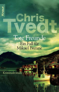 Tote Freunde: Ein Fall für Mikael Brenne Chris Tvedt Author