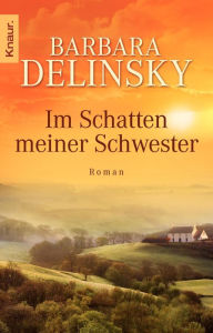 Im Schatten meiner Schwester: Roman - Barbara Delinsky