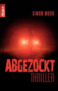 Abgezockt: Thriller - Simon Wood