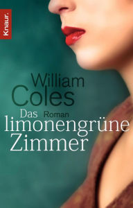 Das limonengrüne Zimmer: Roman - William Coles