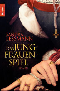 Das Jungfrauenspiel: Roman - Sandra Lessmann