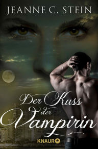 Der Kuss der Vampirin: Ein magischer Thriller Jeanne C. Stein Author