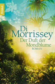 Der Duft der Mondblume: Roman Di Morrissey Author