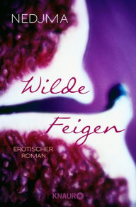 Wilde Feigen: Roman Nedjma Author