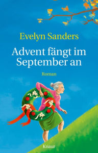 Advent fängt im September an Evelyn Sanders Author