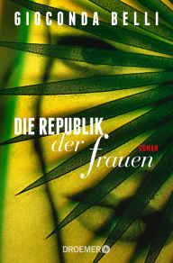 Die Republik der Frauen Gioconda Belli Author
