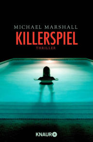 Killerspiel: Thriller Michael Marshall Author